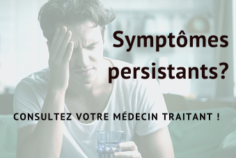 Vous ressentez des symptômes prolongés? N'attendez pas, consultez votre médecin