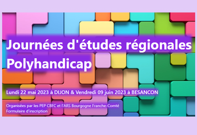 Journées d'études régionales Polyhandicap, lundi 22 mai 2023 à Dijon et vendredi 9 juin 2023 à Besançon, organisées par les PEP CBFC et l'ARS Bourgogne-Franche-Comté