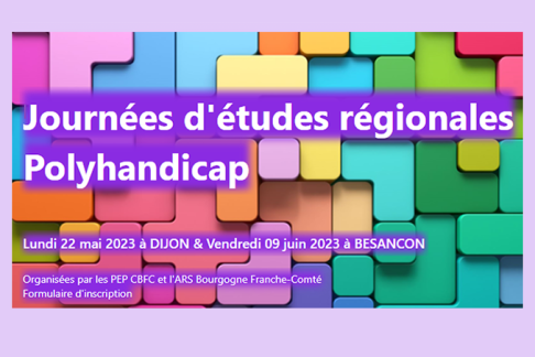 Journées d'études régionales Polyhandicap, lundi 22 mai 2023 à Dijon et vendredi 9 juin 2023 à Besançon, organisées par les PEP CBFC et l'ARS Bourgogne-Franche-Comté