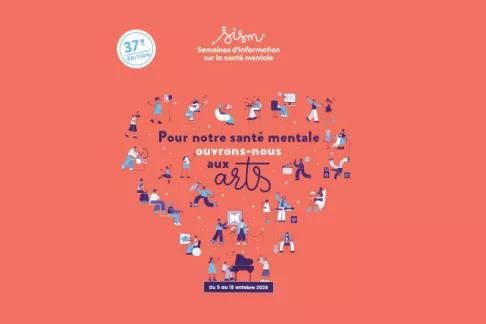 37ème édition des SISM du 5 au 18 octobre 2026 "Pour notre santé mentale, ouvrons-nous aux arts"