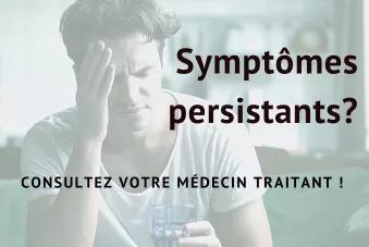 Vous ressentez des symptômes prolongés? N'attendez pas, consultez votre médecin