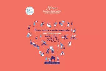 37ème édition des SISM du 5 au 18 octobre 2026 "Pour notre santé mentale, ouvrons-nous aux arts"
