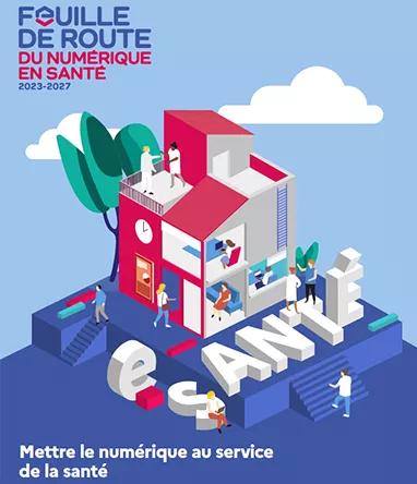 Feuille de route du numérique en santé, 2023-2027. Mettre le numérique au service de la santé