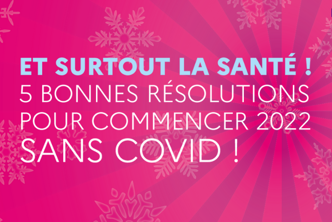 Et surtout la santé ! 5 bonnes résolutions pour commencer 2022 sans COVID